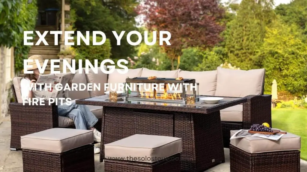 Extend Your Evenings with Garden Furniture with Fire Pits