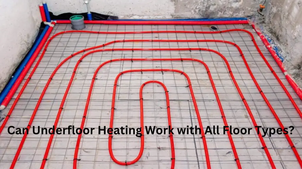 Can Underfloor Heating Work with All Floor Types